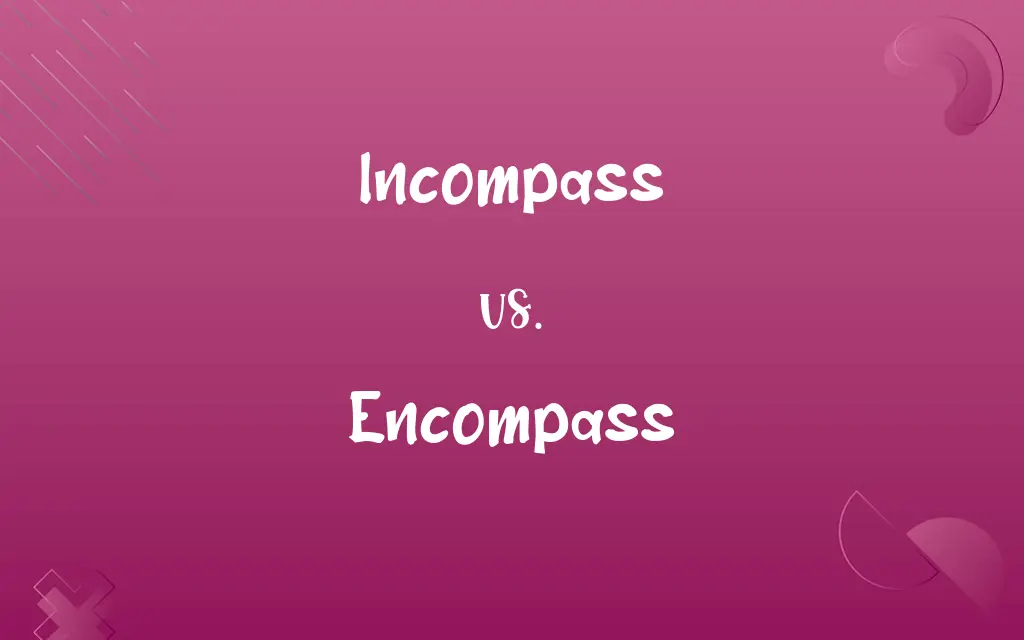 Incompass vs. Encompass