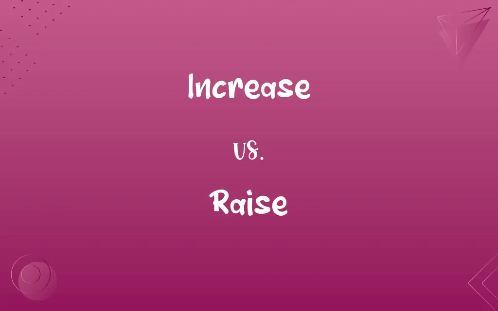 Increase vs. Raise