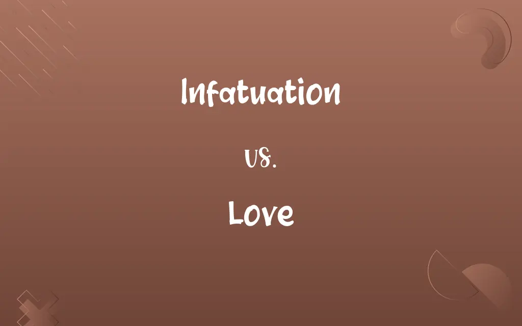 Infatuation vs. Love
