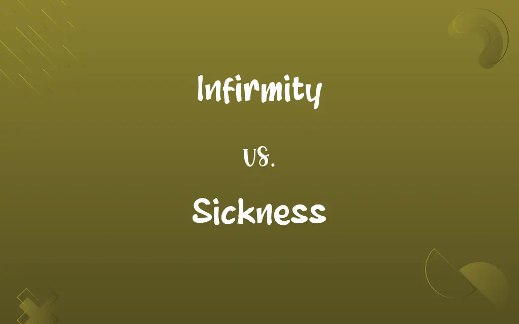 Infirmity vs. Sickness