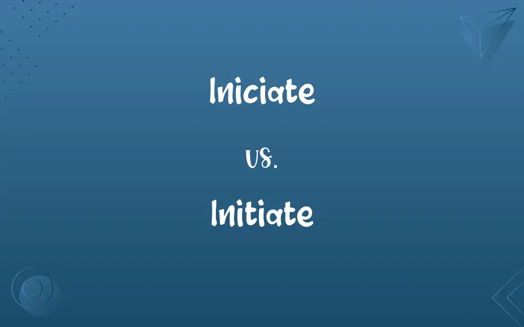 Iniciate vs. Initiate