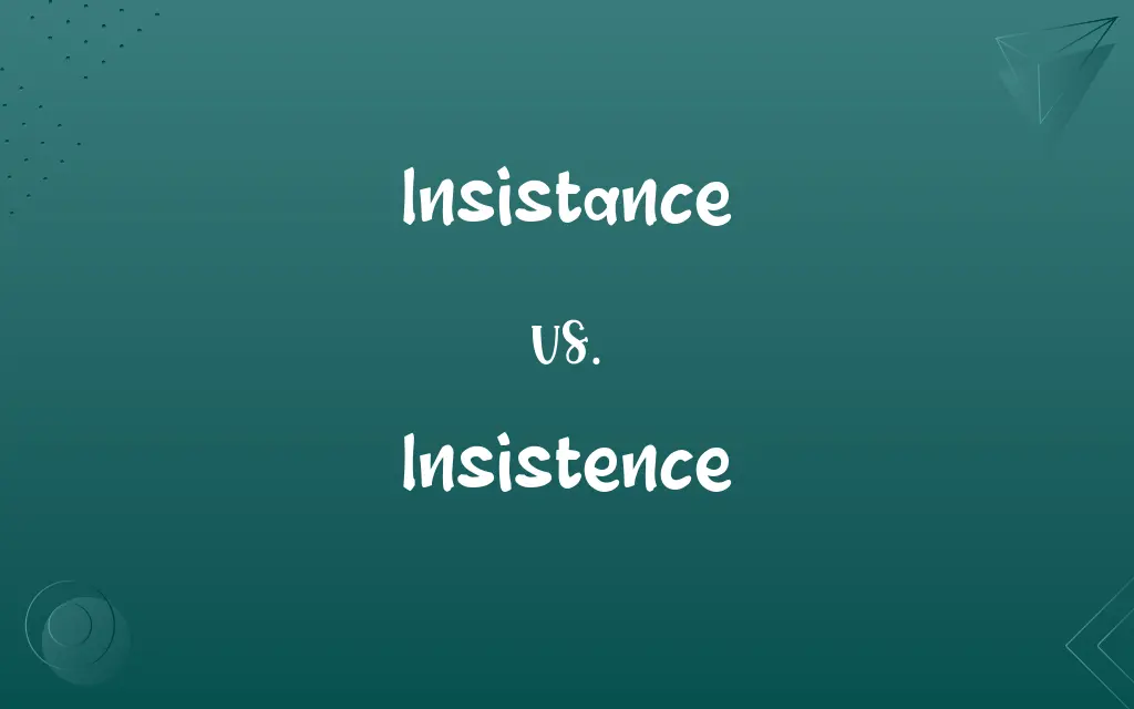 Insistance vs. Insistence