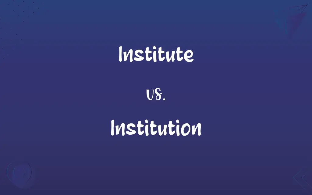 Institute vs. Institution