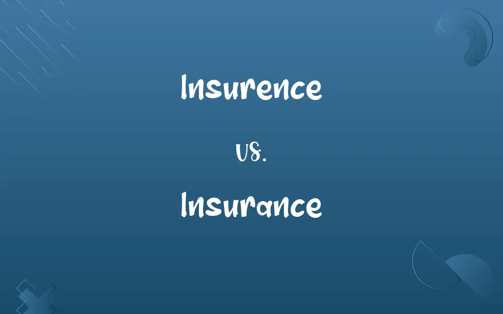 Insurence vs. Insurance
