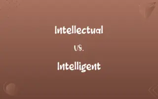 Intellectual vs. Intelligent