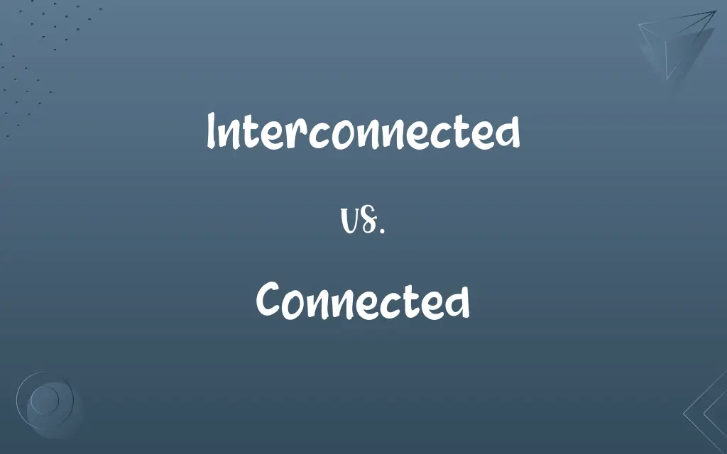 Interconnected vs. Connected
