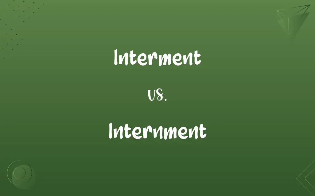 Interment vs. Internment
