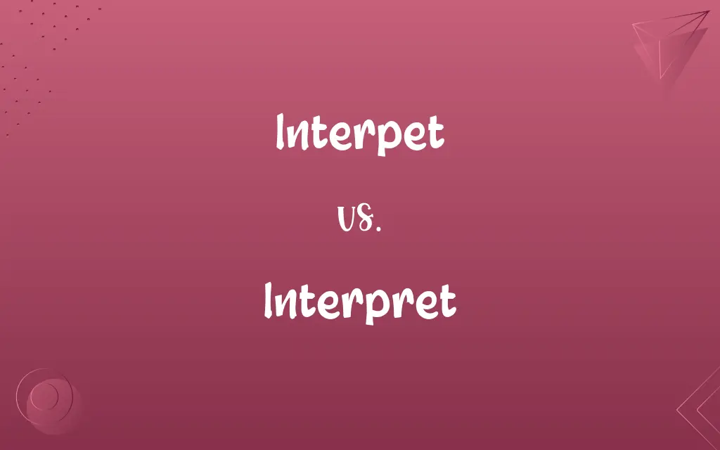 Interpet vs. Interpret