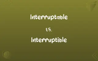Interruptable vs. Interruptible