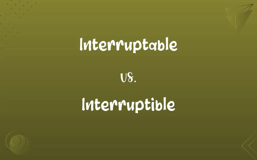 Interruptable vs. Interruptible
