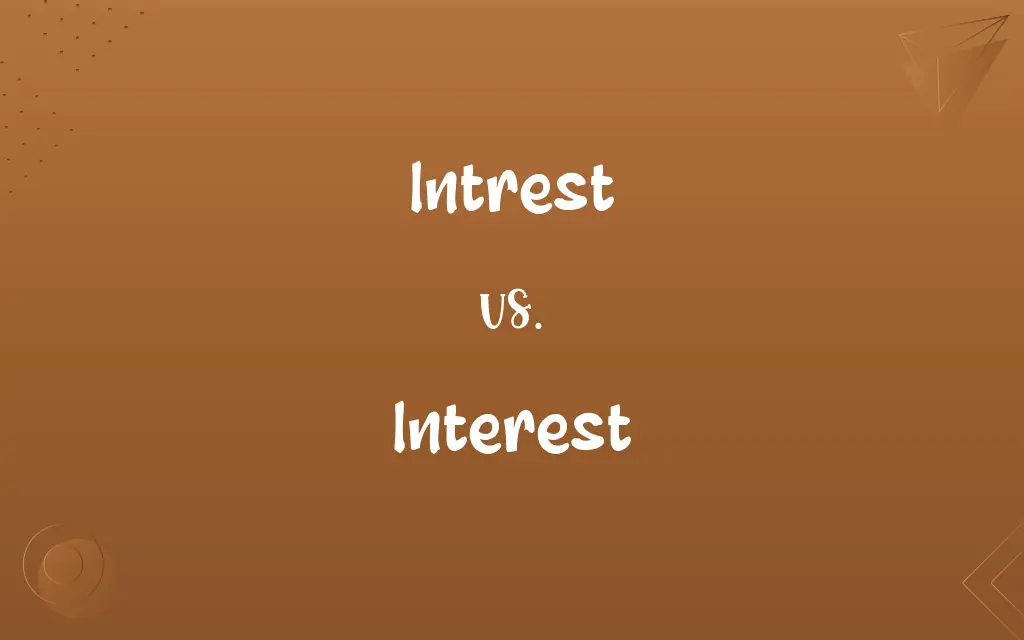 Intrest vs. Interest