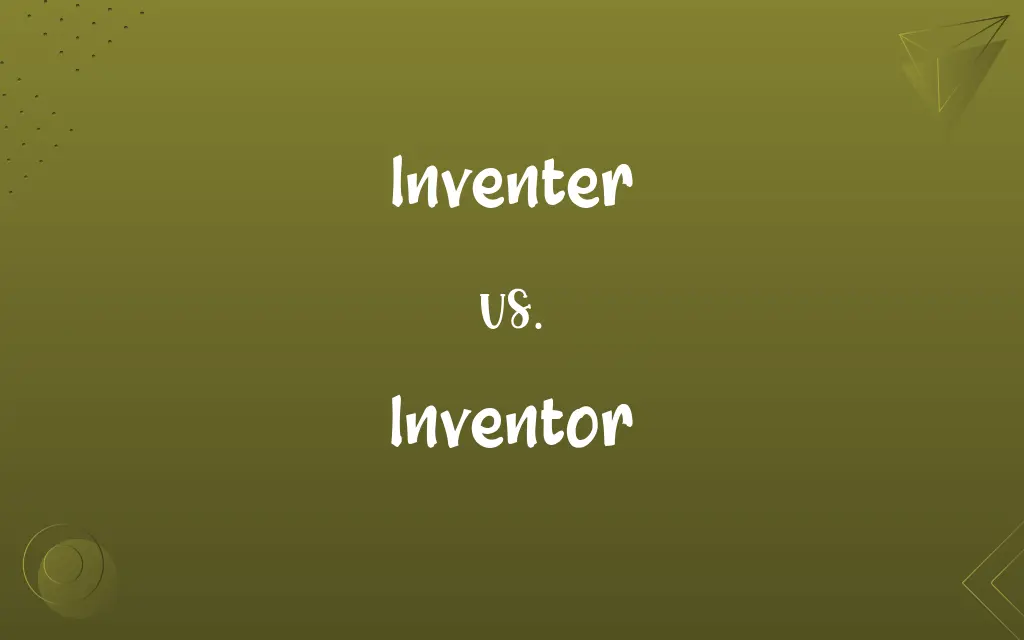 Inventer vs. Inventor
