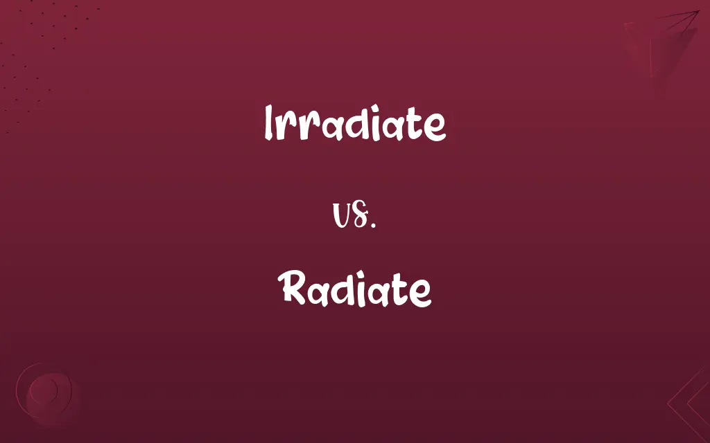 Irradiate vs. Radiate