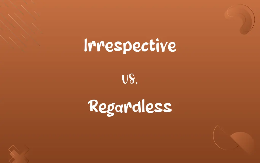 Irrespective vs. Regardless