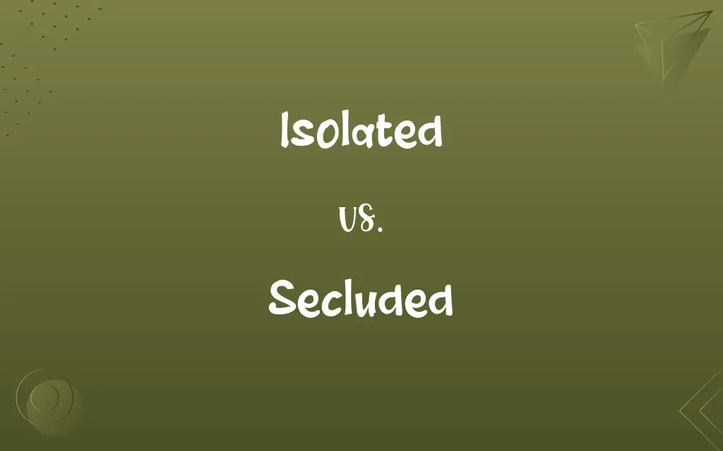 Isolated vs. Secluded