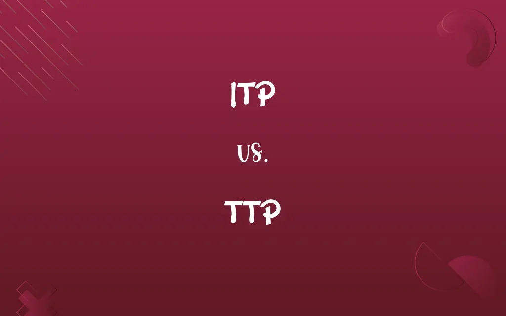 ITP vs. TTP