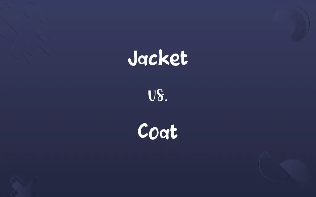 Jacket vs. Coat