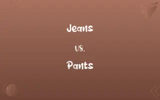 Jeans vs. Pants