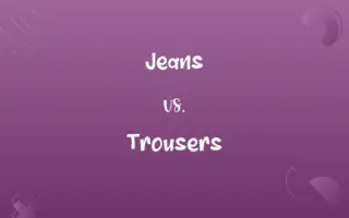 Jeans vs. Trousers