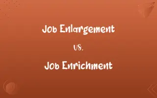 Job Enlargement vs. Job Enrichment