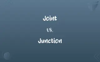 Joint vs. Junction