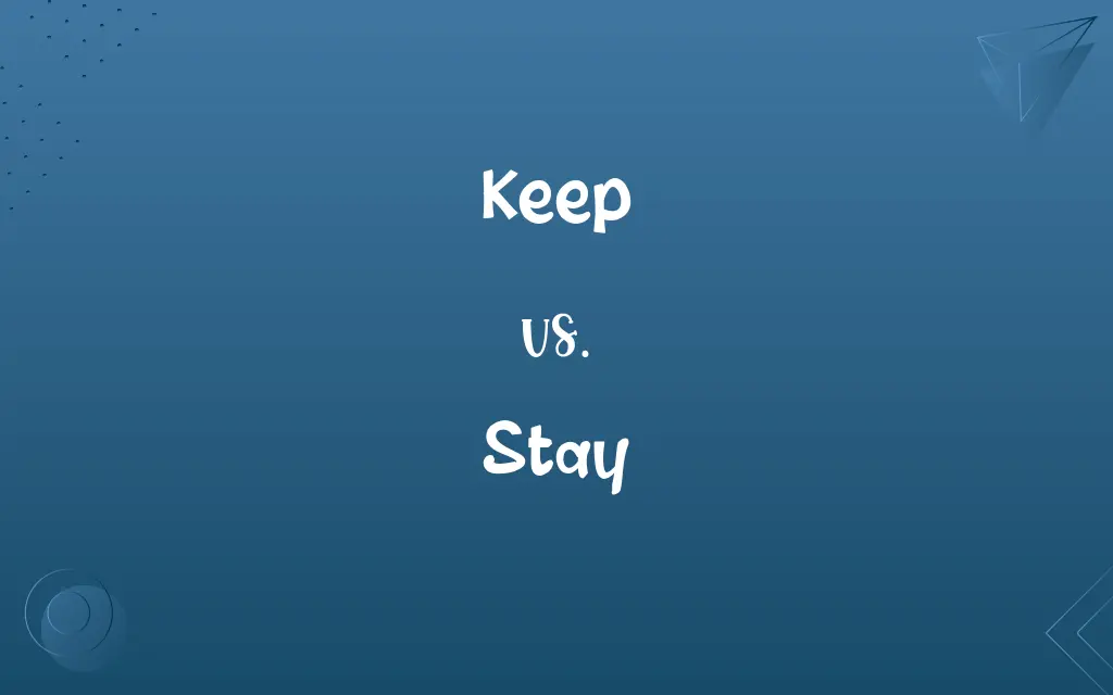 Keep vs. Stay