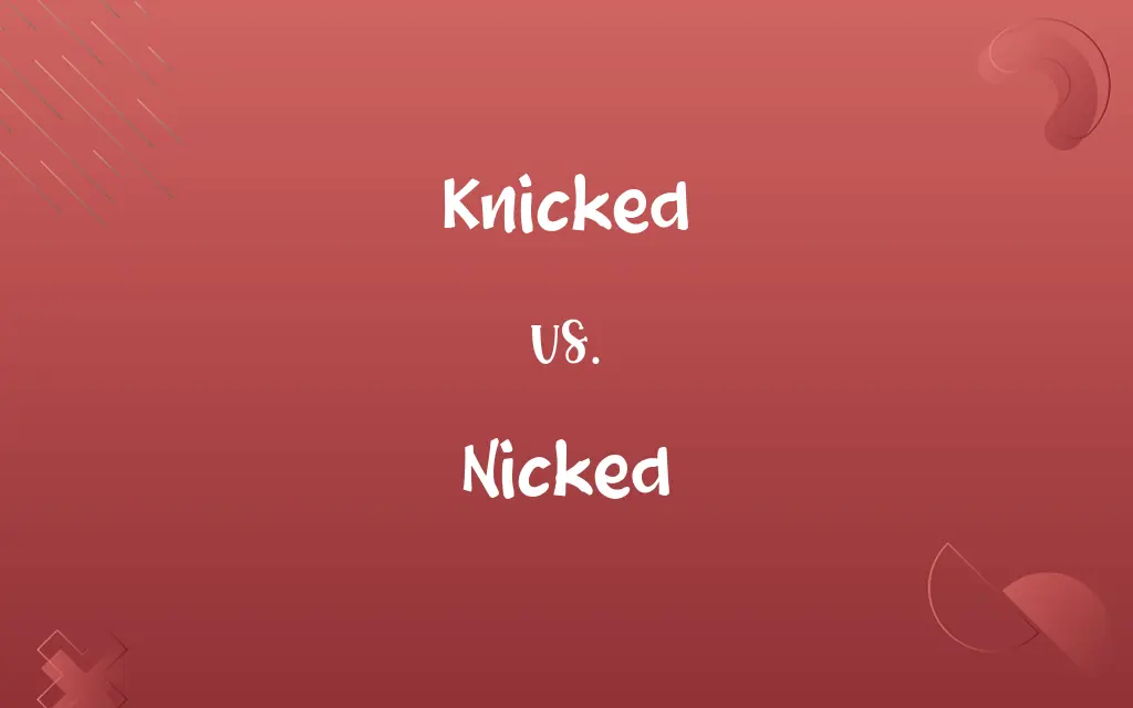 Knicked vs. Nicked