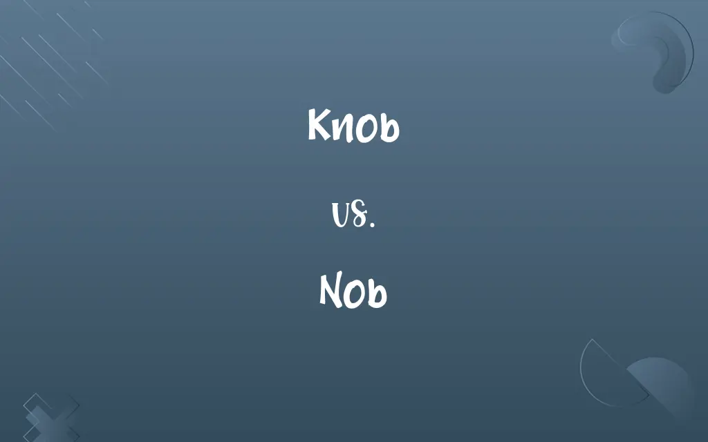 Knob vs. Nob