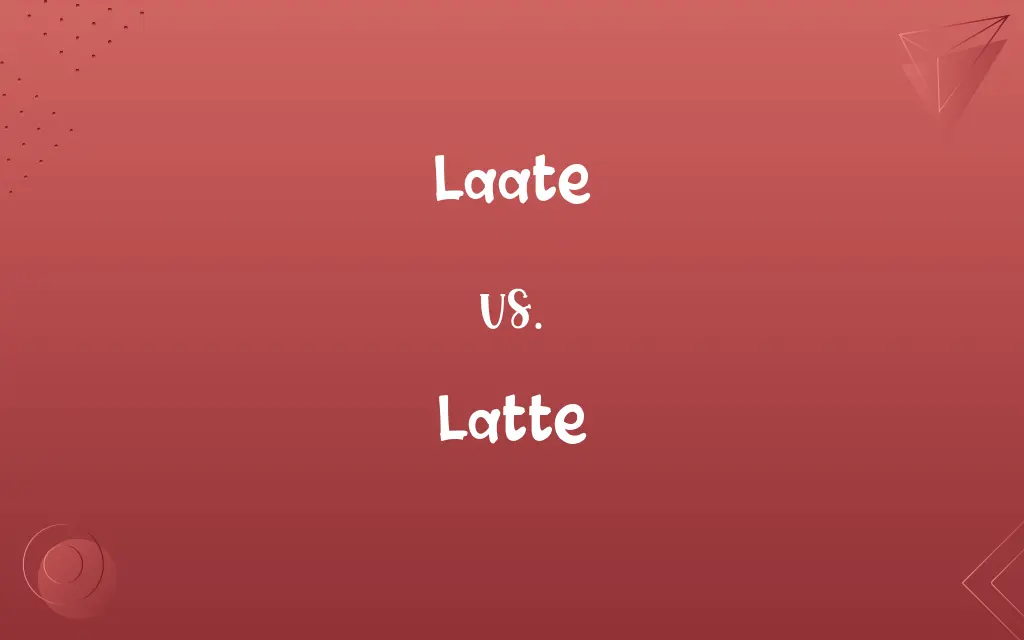 Laate vs. Latte