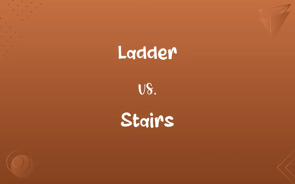Ladder vs. Stairs