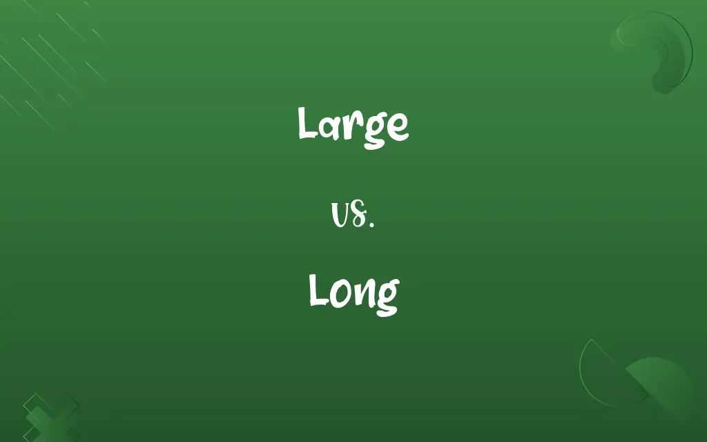 Large vs. Long
