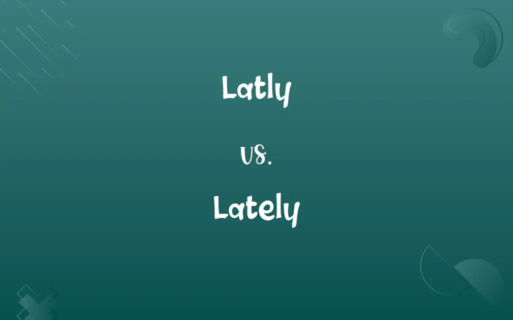 Latly vs. Lately