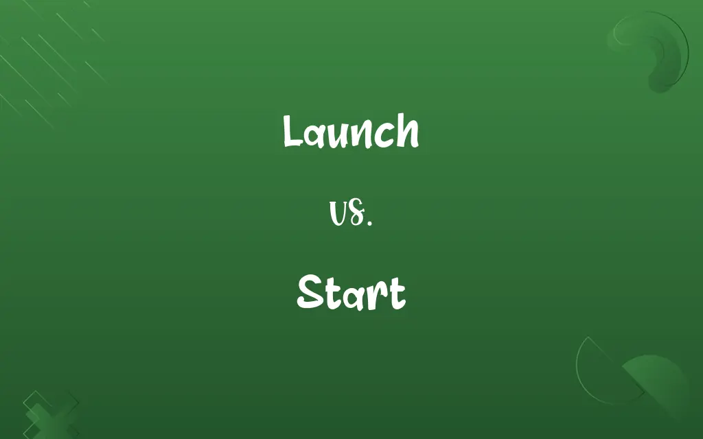 Launch vs. Start