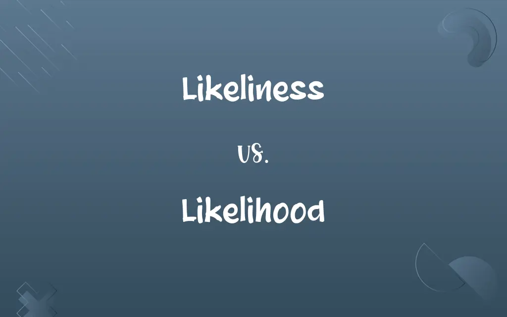 Likeliness vs. Likelihood