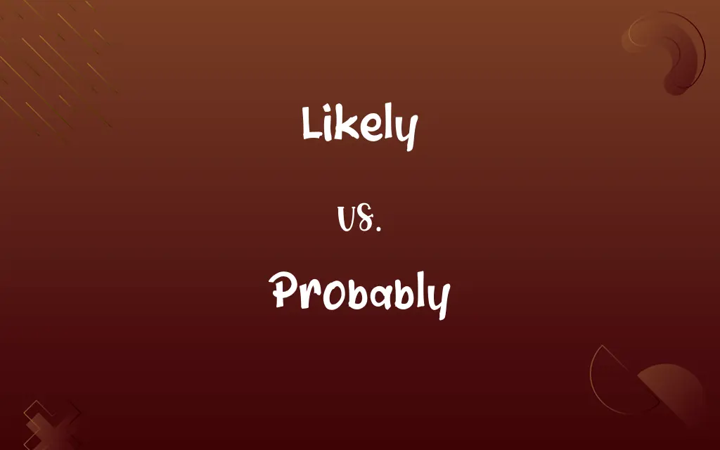 Likely vs. Probably