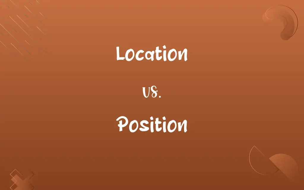 Location vs. Position