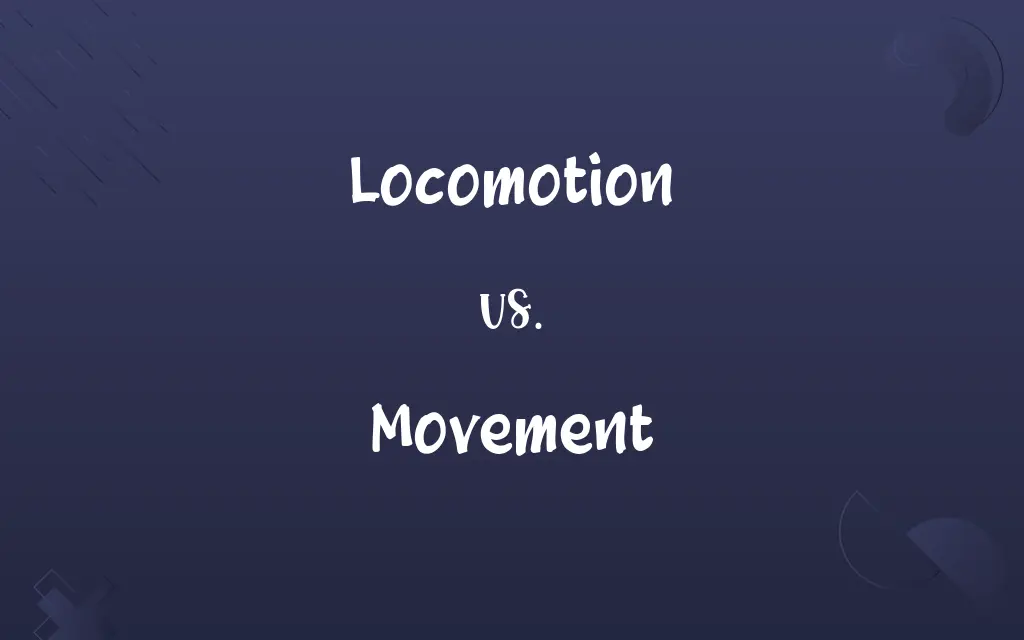 Locomotion vs. Movement