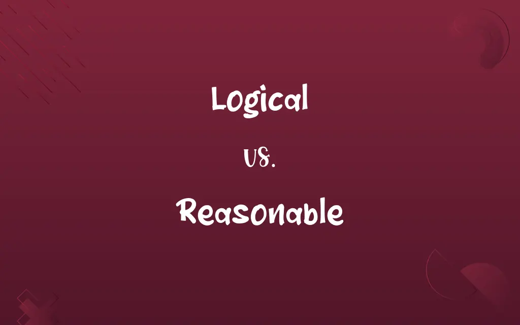 Logical vs. Reasonable