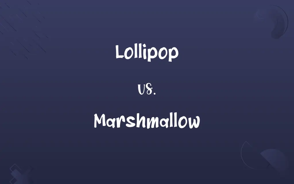 Lollipop vs. Marshmallow