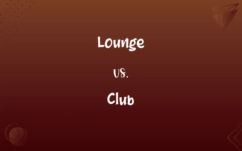 Lounge vs. Club