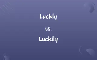 Luckly vs. Luckily