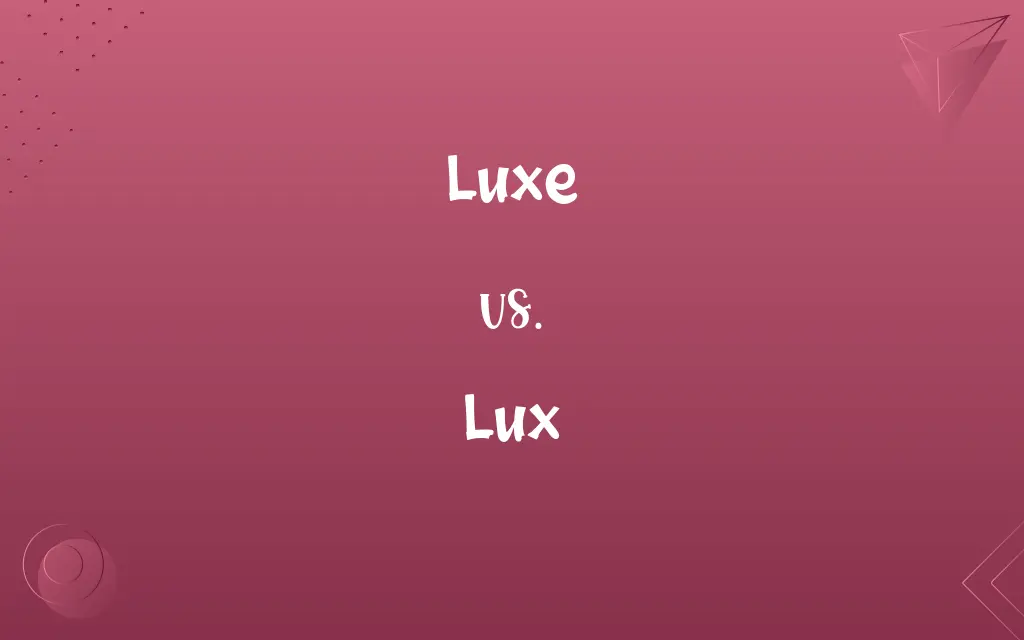 Luxe vs. Lux