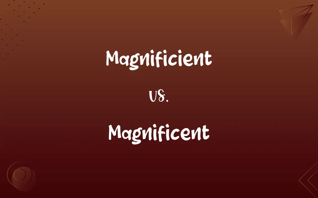 Magnificient vs. Magnificent