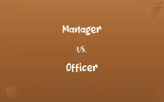 Manager vs. Officer