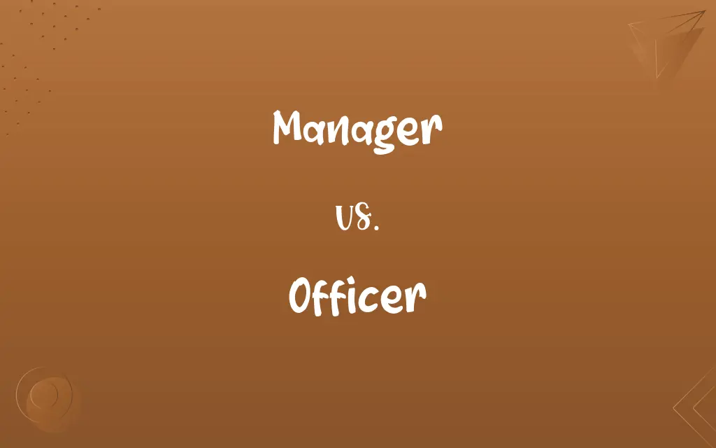 Manager vs. Officer