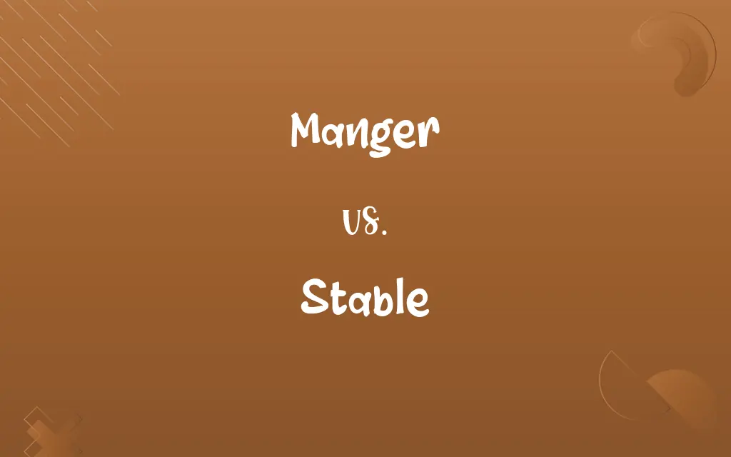 Manger vs. Stable