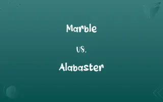 Marble vs. Alabaster