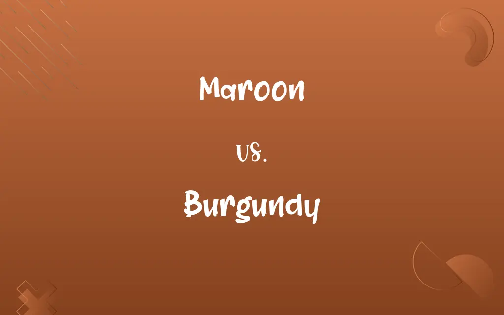 Maroon vs. Burgundy