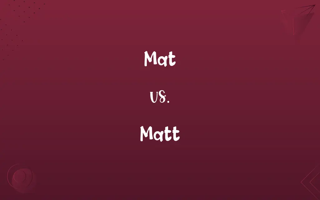 Mat vs. Matt