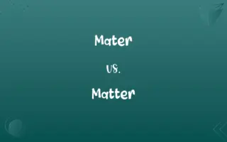 Mater vs. Matter